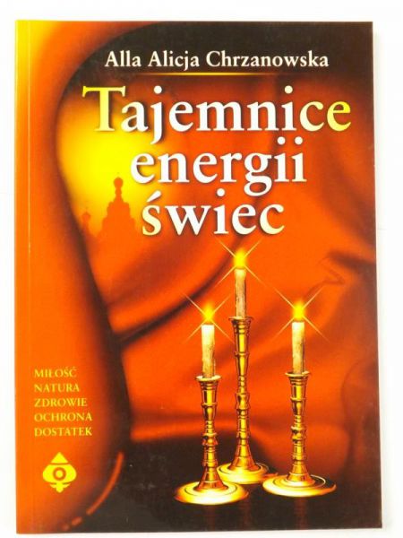 Chrzanowska Alla Alicja - Tajemnice energii świec