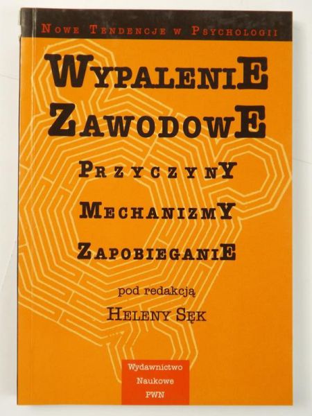 Sęk Helena (red.) - Wypalenie zawodowe przyczyny, mechanizmy, zapobieganie