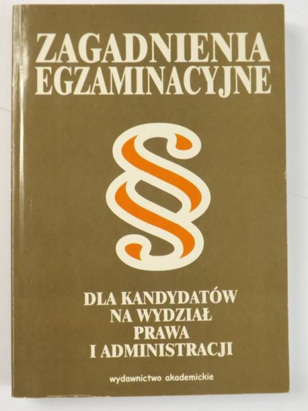 Kościałkiewicz Marian (red.) - Zagadnienia egzaminacyjne dla kandydatów na wydział prawa i administracji
