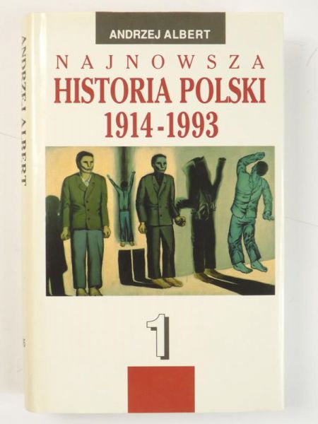 Albert Andrzej - Najnowsza historia Polski 1914-1993, t.I