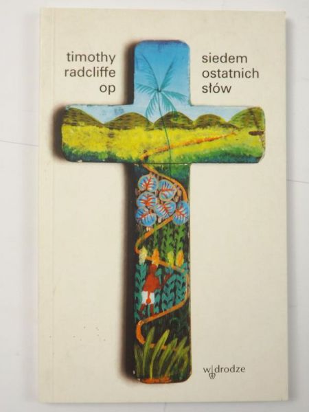 Radcliffe Timothy - Siedem ostatnich słów