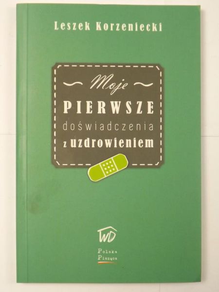 Korzeniecki Leszek - Moje pierwsze doświadczenie z uzdrowieniem