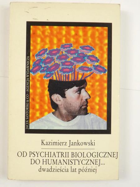 Jankowski Kazimierz - Od psychiatrii biologicznej do humanistycznej…