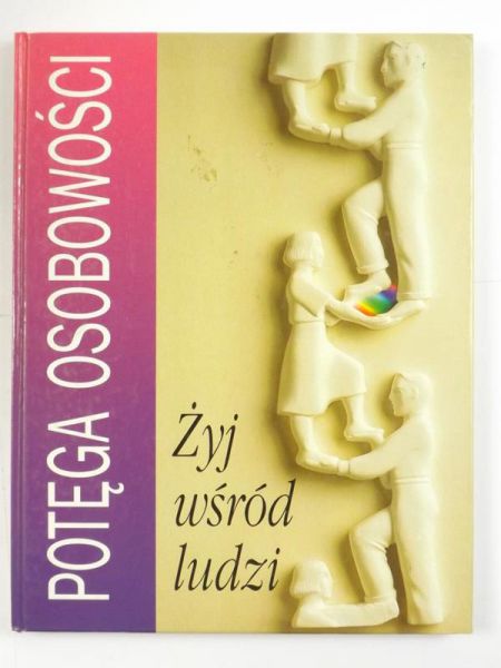 Potęga osobowości. Żyj wśród ludzi