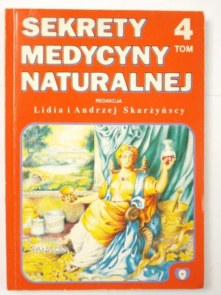 Skarżyńska Lidia,   - Sekrety medycyny naturalnej, Tom IV