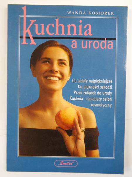 Kosiorek Wanda - Kuchnia a uroda