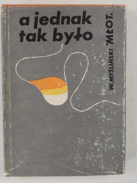Myśliński Władysław ,, - A jednak tak było