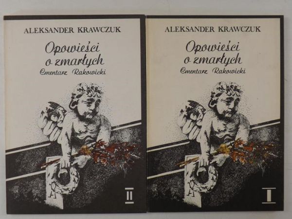 Krawczuk Aleksander - Opowieści o zmarłych. Cmentarz Rakowicki, tomy 1 i 2