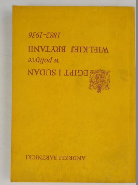 Bartnicki Andrzej - Egipt i Sudan w polityce Wielkiej Brytanii 1882-1936