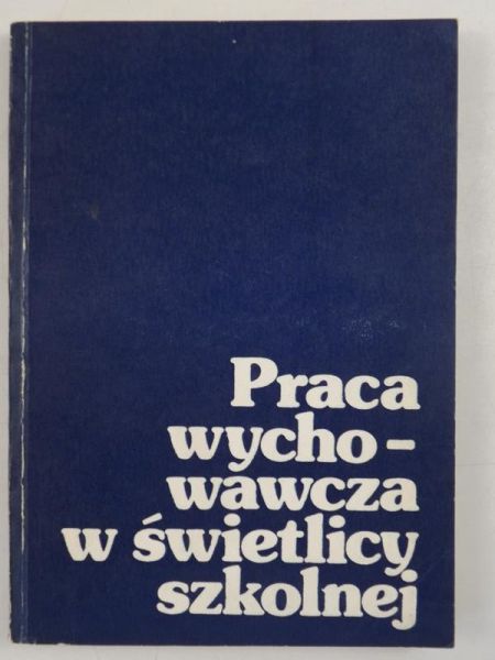 Praca wychowawcza w świetlicy szkolnej