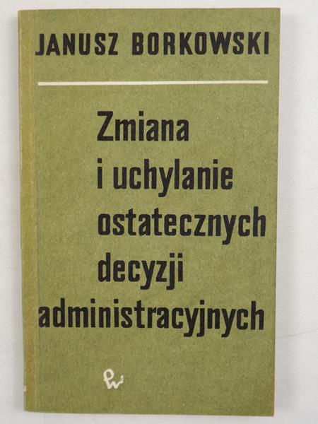 Zmiana i uchylenie ostatecznych decyzji administracyjnych
