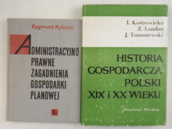Administracyjno prawne zagadnienia gospodarki planowej  Historia gospodarcza Polski XIX i XX wieku