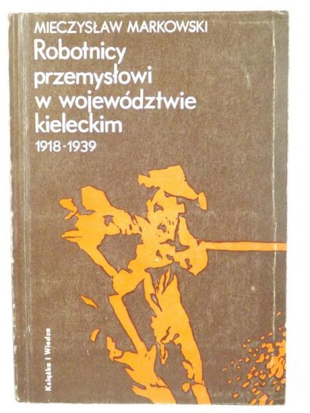 Robotnicy przemysłowi w województwie kieleckim 1918-1939