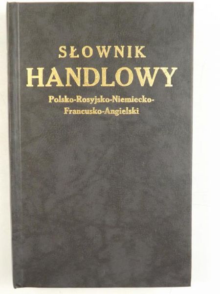 Słownik handlowy polsko-rosyjsko-niemiecko-francusko-angielski