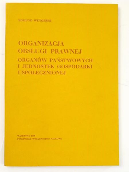 Wengerek Edmund - Organizacja obsługi prawnej organów państwowych i jednostek gospodarki uspołecznionej