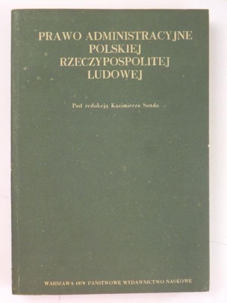 Sand Kazimierz (red.) - Prawo administracyjne Polskiej Rzeczypospolitej Ludowej