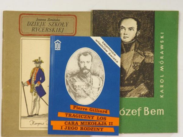Zimińska Joanna, Mórawski Karol,   - Dzieje Szkoły Rycerskiej / Józef Bem / Tragiczny los Cara Mikołaja II i jego rodziny