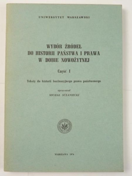 Wybór źródeł do historii państwa i prawa w dobie nowożytnej, część I