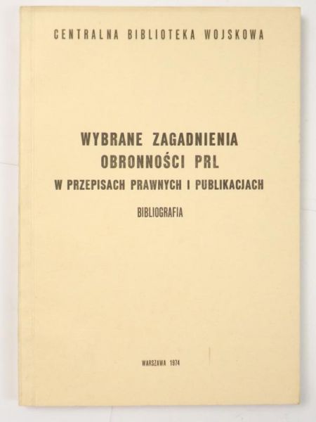 Wybrane zagadnienia obronności PRL w przepisach prawnych i publikacjach