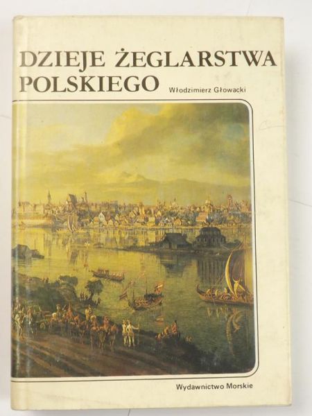 Głowacki Włodzimierz - Dzieje żeglarstwa polskiego