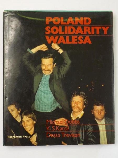 Dobbs Michael, Karol K. S., Trevisan Dessa - Poland. Solidarity. Walesa