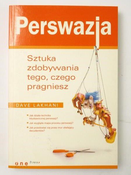 Lakhani Dave - Perswazja. Sztuka zdobywania tego, czego pragniesz