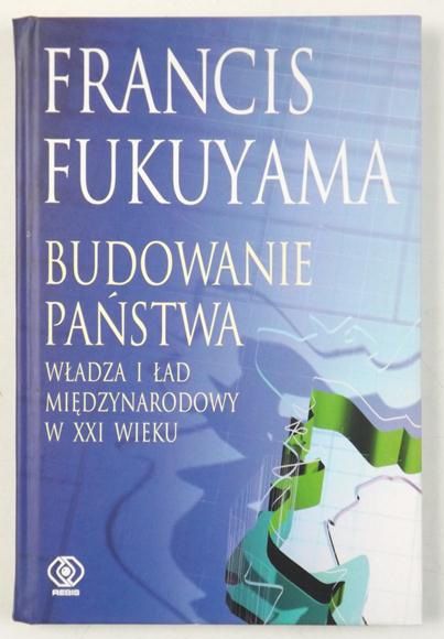 Fukuyama Francis - Budowanie państwa