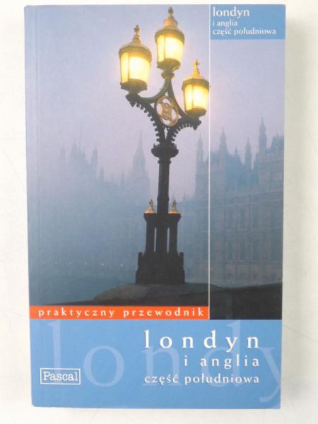 Londyn i Anglia, część południowa. Praktyczny przewodnik