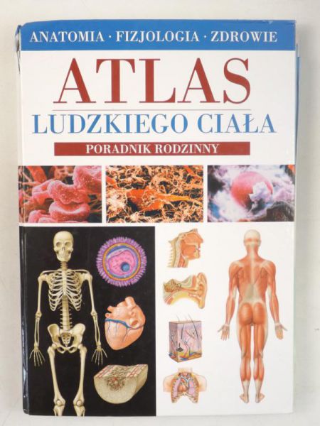 Atlas ludzkiego ciała. Poradnik rodzinny