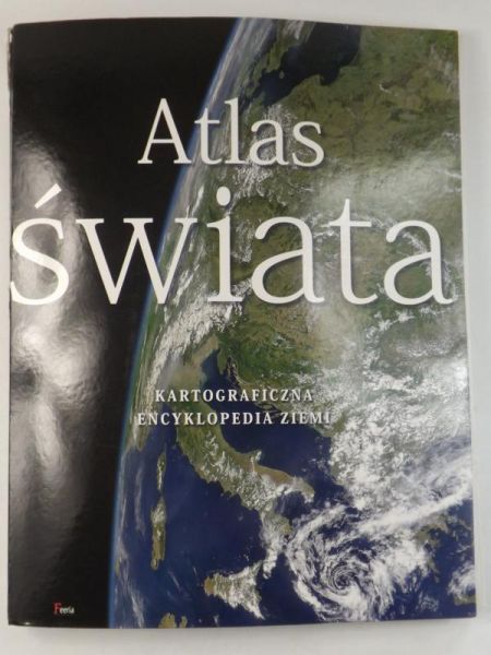 Praca zbiorowa - Atlas świata. Kartograficzna encyklopedia Ziemi. Wielki format