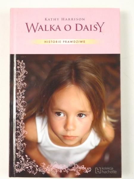 Harrison Kathy  - Walka o Daisy. Historie prawdziwe