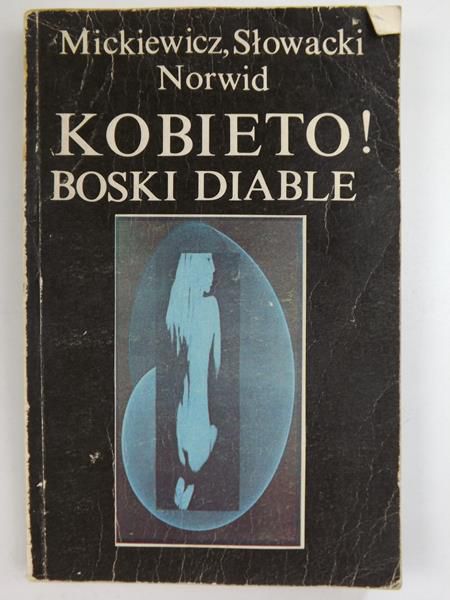 Mickiewicz, Słowacki, Norwid - Kobieto! Boski diable