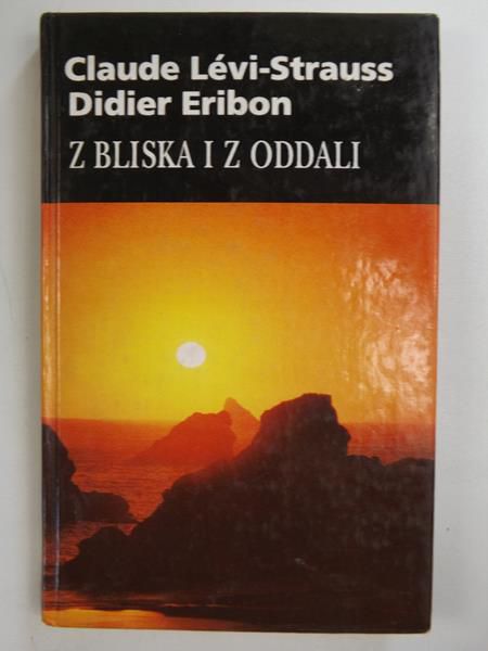 Levi-Strauss Claude - Z bliska i z oddali