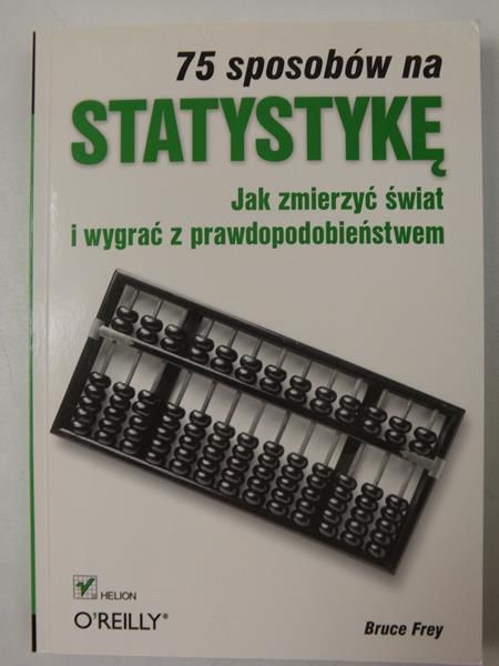 75 sposobów na statystykę.  Jak zmierzyć świat i wygrać z prawdopodobieństwem
