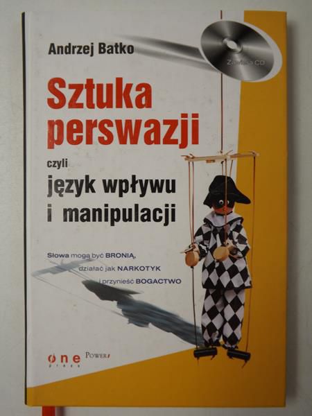 Batko Andrzej - Sztuka perswazji czyli język wpływu i manipulacji