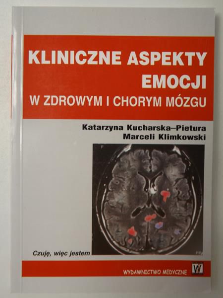 Kucharska-Pietura K. / Klimkowski M.  - Kliniczne aspekty emocji w zdrowym i chorym mózgu