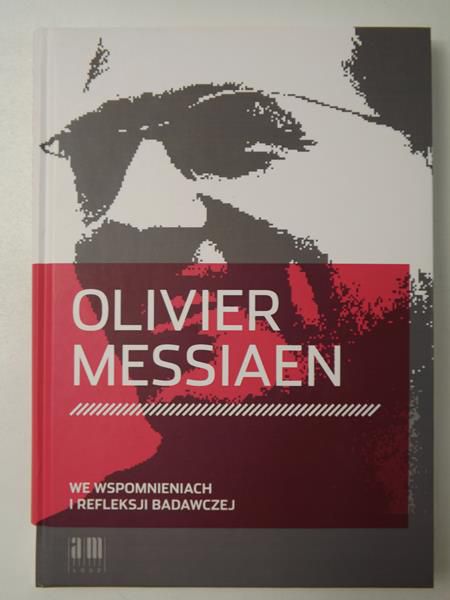 Messiaen Oliver  we wspomnieniach i refleksji badawczej