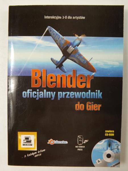 Roosendaal Ton (red.) - Blender. Oficjalny przewodnik do gier. Interakcyjne 3D dla artystów + CD