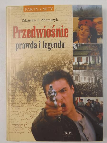 Adamczyk Zdzisław J. -  Przedwiośnie: prawda i legenda