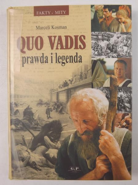 Kosman Marceli - Quo Vadis: prawda i legenda