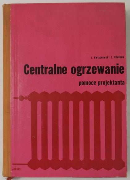 Kwiatkowski J.,   - Centralne ogrzewanie. Pomoce projektanta