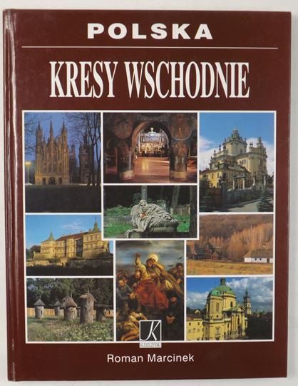 Marcinek Roman - Polska. Kresy Wschodnie