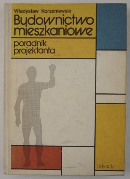 Korzeniewski Władysław - Budownictwo mieszkaniowe. Poradnik projektanta