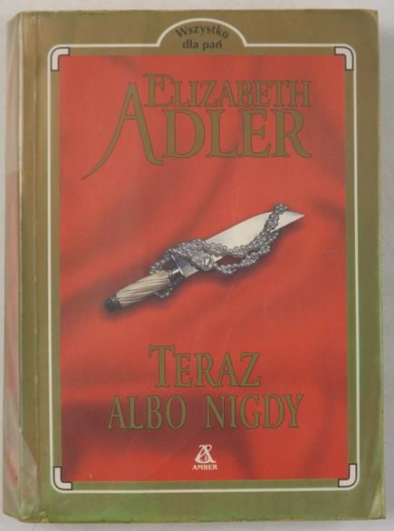 Adler Elizabeth - Teraz albo nigdy