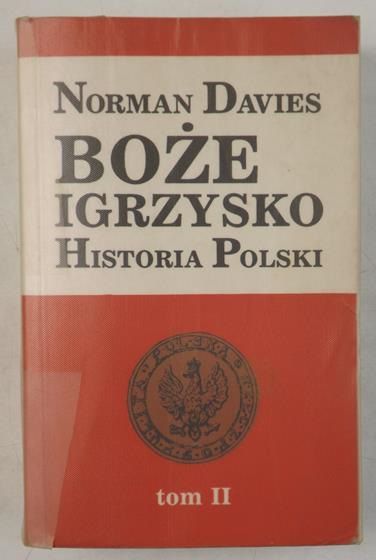 Davis Norman - Boże igrzysko. Historia Polski, Tom II