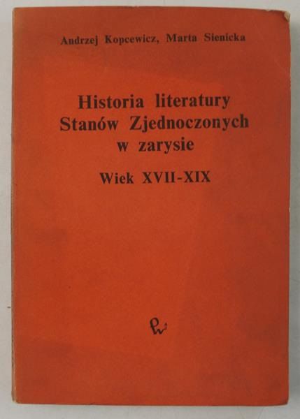 Historia literatury Stanów Zjednoczonych w zarysie. Wiek XVII-XIX