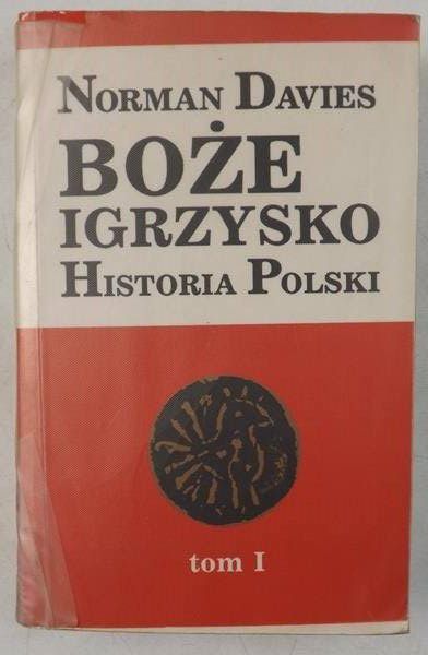 Davies Norman - Boże igrzysko. Historia Polski, t. I