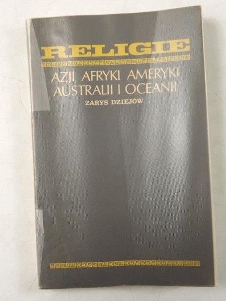 Religie Azji, Afryki, Ameryki, Australii i Oceanii. Zarys dziejów