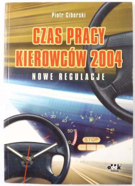 Ciborski Piotr - Czas pracy kierowców 2004. Nowe regulacje