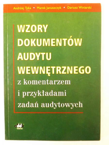 Wzory dokumentów audytu wewnętrznego z komentarzem i przykładami zadań audytowych